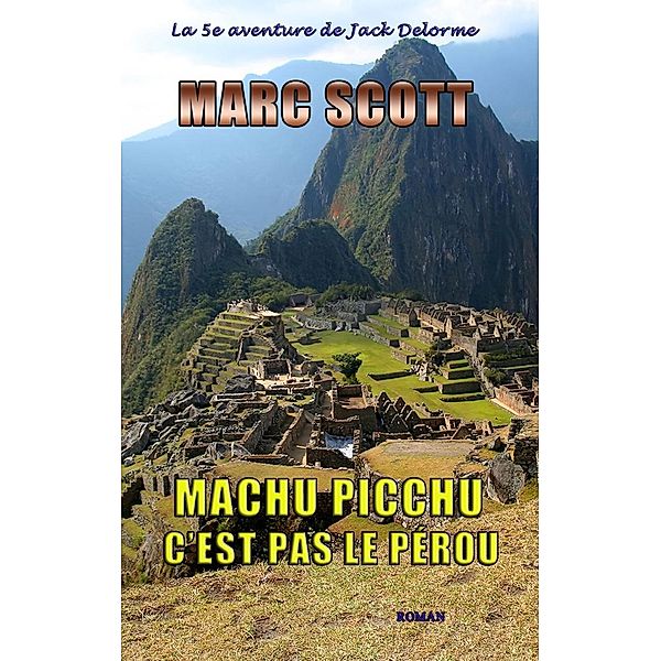 Machu Picchu, c'est pas le Perou, Scott Marc Scott