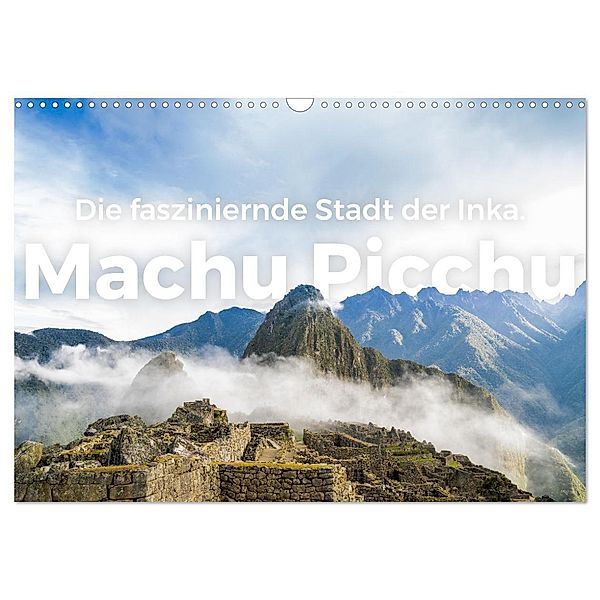 Machu Picchu - Die faszinierende Stadt der Inka. (Wandkalender 2024 DIN A3 quer), CALVENDO Monatskalender, M. Scott