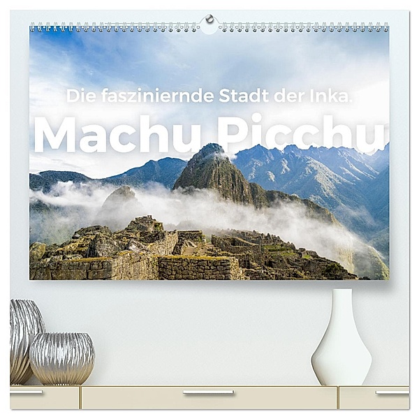 Machu Picchu - Die faszinierende Stadt der Inka. (hochwertiger Premium Wandkalender 2025 DIN A2 quer), Kunstdruck in Hochglanz, Calvendo, M. Scott