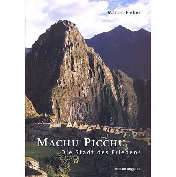 Machu Picchu - Die Stadt des Friedens, Martin Fieber