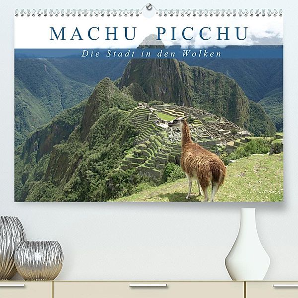 Machu Picchu - Die Stadt in den Wolken (Premium, hochwertiger DIN A2 Wandkalender 2023, Kunstdruck in Hochglanz), Carina Hartmann