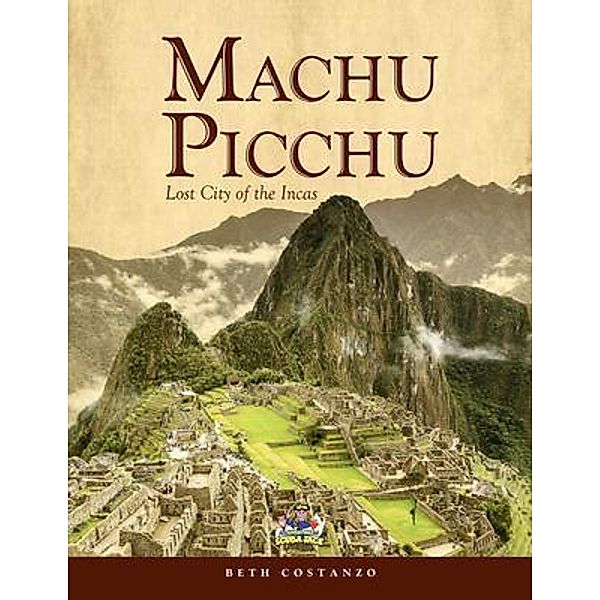 Machu Picchu For Kids with Worksheets and Activities / The Adventures of Scuba Jack, Beth Costanzo