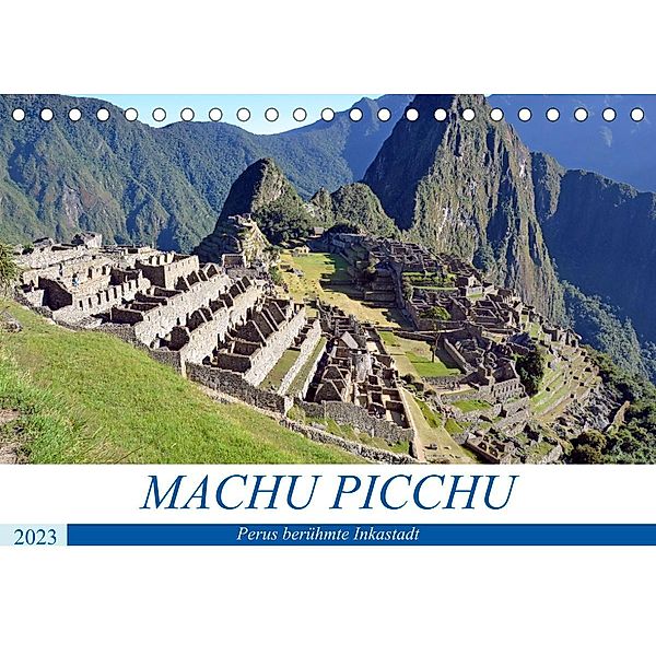 MACHU PICCHU, Perus berühmte Inkastadt (Tischkalender 2023 DIN A5 quer), Ulrich Senff