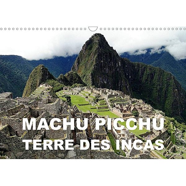 Machu Picchu - Terre des Incas (Calendrier mural 2023 DIN A3 horizontal), Rudolf Blank
