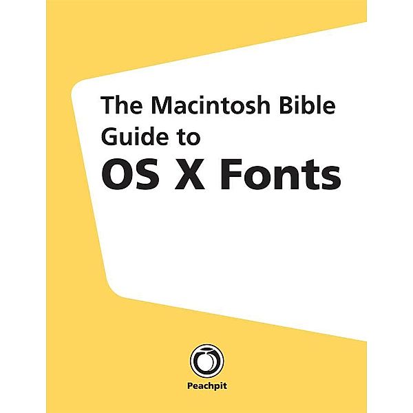 Macintosh Bible Guide to OS X Fonts, The, James Felici, Jean Zambelli