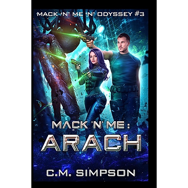 Mack 'n' Me: Arach (Mack 'n' Me 'n' Odyssey, #3) / Mack 'n' Me 'n' Odyssey, C. M. Simpson