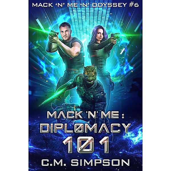 Mack 'n' Me: Diplomacy 101 (Mack 'n' Me 'n' Odyssey, #5) / Mack 'n' Me 'n' Odyssey, C. M. Simpson