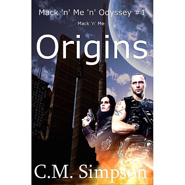 Mack 'n' Me 'n' Odyssey: Mack 'n' Me: Origins (Mack 'n' Me 'n' Odyssey), C. M. Simpson