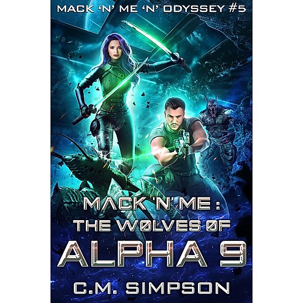 Mack 'n' Me: The Wolves of Alpha 9 (Mack 'n' Me 'n' Odyssey, #5) / Mack 'n' Me 'n' Odyssey, C. M. Simpson