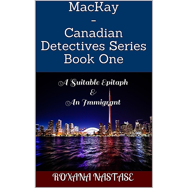 MacKay: Canadian Detectives Series Book One, Roxana Nastase