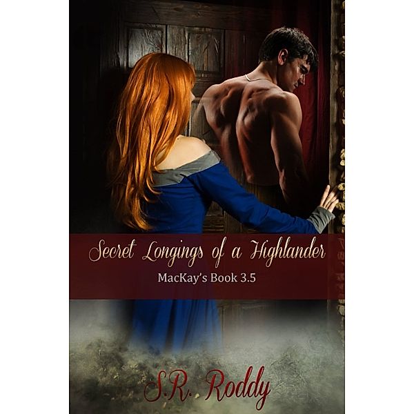 MacKay's: Secret Longings of a Highlander, S.R. Roddy