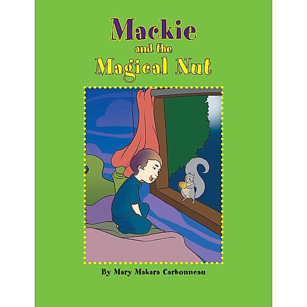 Mackie and the Magical Nut, Mary Makara Carbonneau