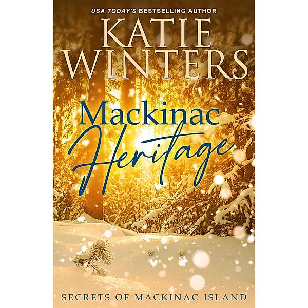 Mackinac Heritage (Secrets of Mackinac Island, #6) / Secrets of Mackinac Island, Katie Winters