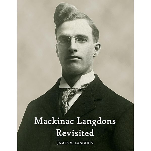 Mackinac Langdons Revisited, James M. Langdon
