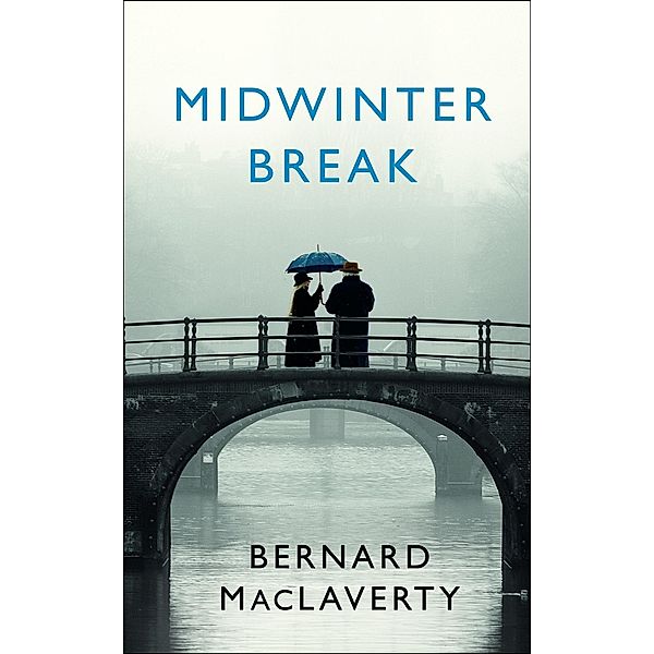 MacLaverty, B: Midwinter Break, Bernard Maclaverty