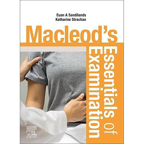 Macleod's Essentials of Examination E-Book, Euan Sandilands, Katharine Strachan