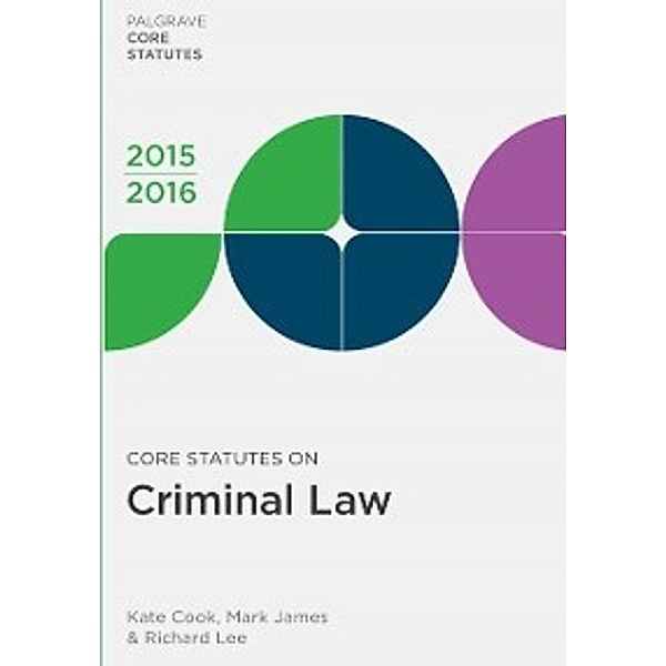 Macmillan Core Statutes: Core Statutes on Criminal Law 2015-16, Mark James, Richard Lee, Kate Cook