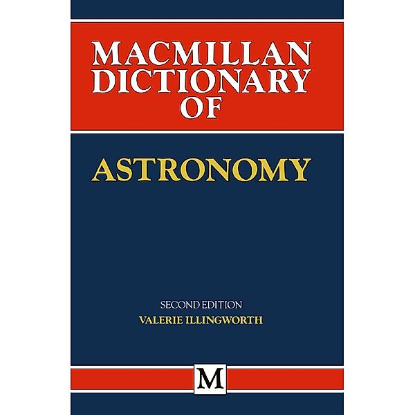 Macmillan Dictionary of Astronomy / Dictionary Series