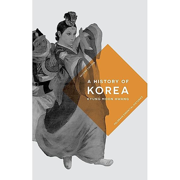 Macmillan Essential Histories / A History of Korea, Kyung Moon Hwang