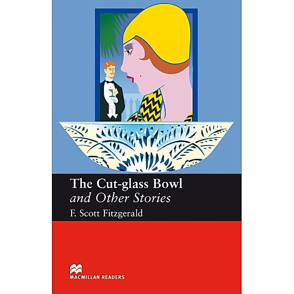 Macmillan Readers, Level 6 / The Cut-glass Bowl and Other Stories, F. Scott Fitzgerald