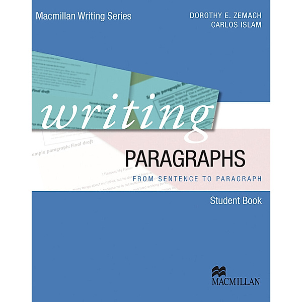 Macmillan Writing Series / Writing Paragraphs, Dorothy E. Zemach, Carlos Islam
