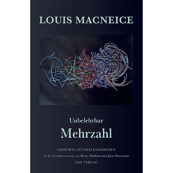 MacNeice, M: Unbelehrbar Mehrzahl, Louis MacNeice