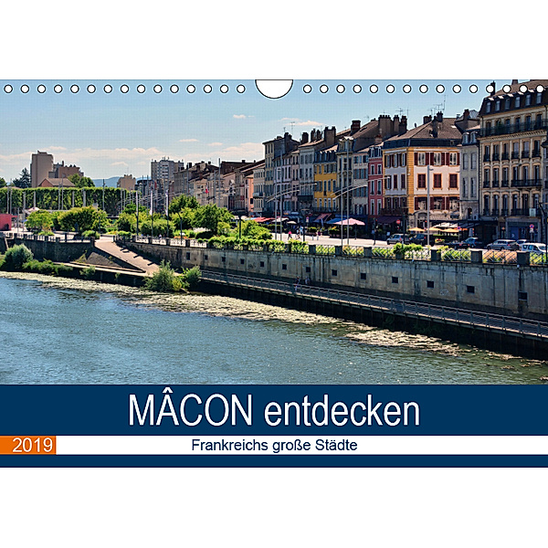Mâcon entdecken - Frankreichs große Städte (Wandkalender 2019 DIN A4 quer), Thomas Bartruff