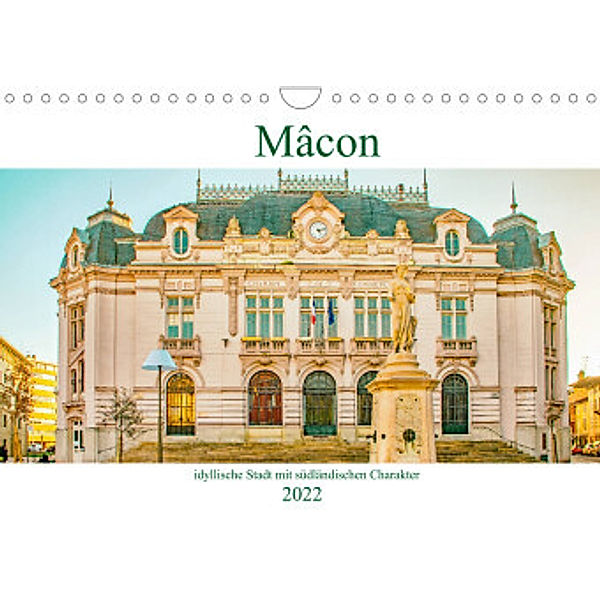 Mâcon - idyllische Stadt mit südländischen Charakter (Wandkalender 2022 DIN A4 quer), Nina Schwarze