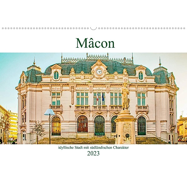 Mâcon - idyllische Stadt mit südländischen Charakter (Wandkalender 2023 DIN A2 quer), Nina Schwarze