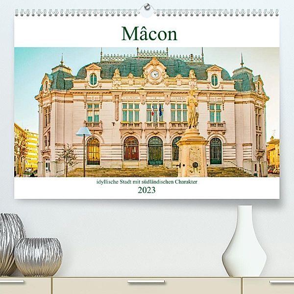 Mâcon - idyllische Stadt mit südländischen Charakter (Premium, hochwertiger DIN A2 Wandkalender 2023, Kunstdruck in Hoch, Nina Schwarze