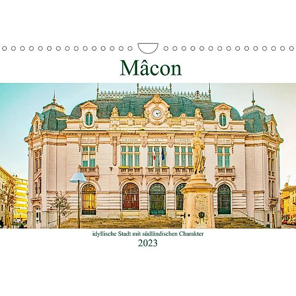 Mâcon - idyllische Stadt mit südländischen Charakter (Wandkalender 2023 DIN A4 quer), Nina Schwarze