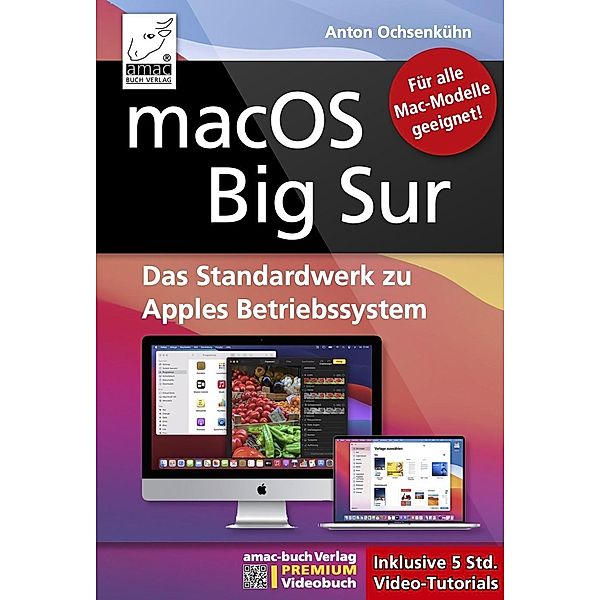 macOS Big Sur - Das Standardwerk zu Apples Betriebssystem - Für Ein- und Umsteiger, Anton Ochsenkühn