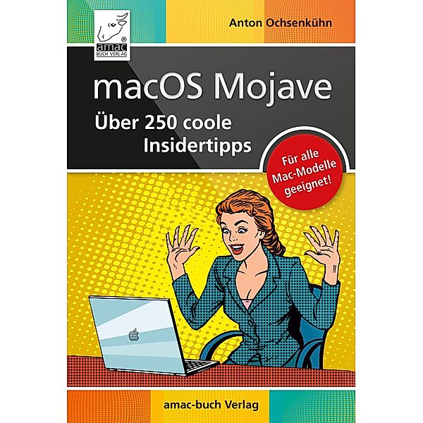 macOS Mojave - Über 250 coole Insidertipps, Anton Ochsenkühn