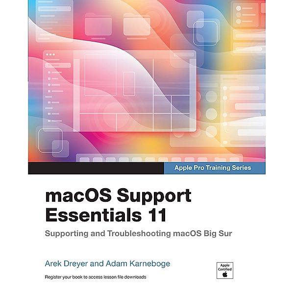 macOS Support Essentials 11 - Apple Pro Training Series, Arek Dreyer, Adam Karneboge