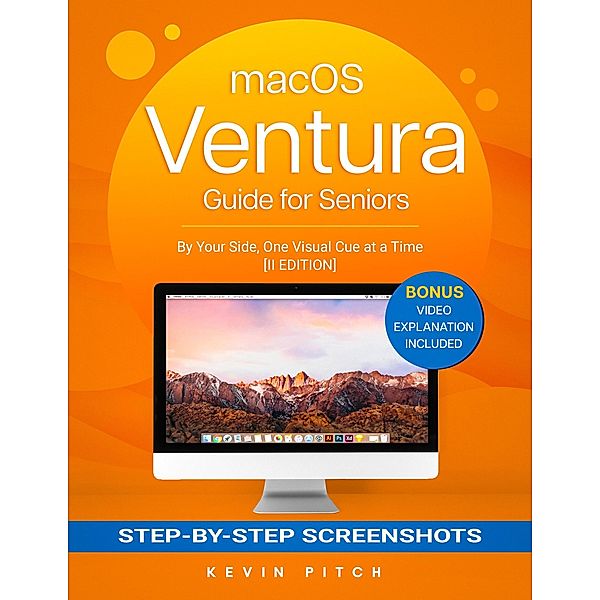 macOS Ventura Guide for Seniors: Unlocking Seamless Simplicity for the Golden Generation with Step-by-Step Screenshots, Kevin Pitch