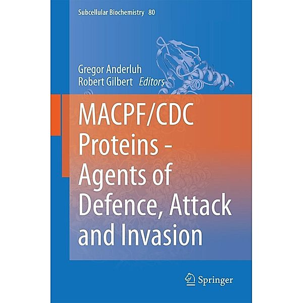 MACPF/CDC Proteins - Agents of Defence, Attack and Invasion / Subcellular Biochemistry Bd.80