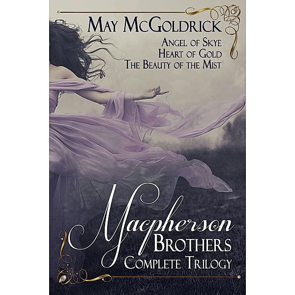 Macpherson Brothers Trilogy Box Set: Angel of Skye, Heart of Gold, and The Beauty of the Mist (Macpherson Family Series) / Macpherson Family Series, May McGoldrick