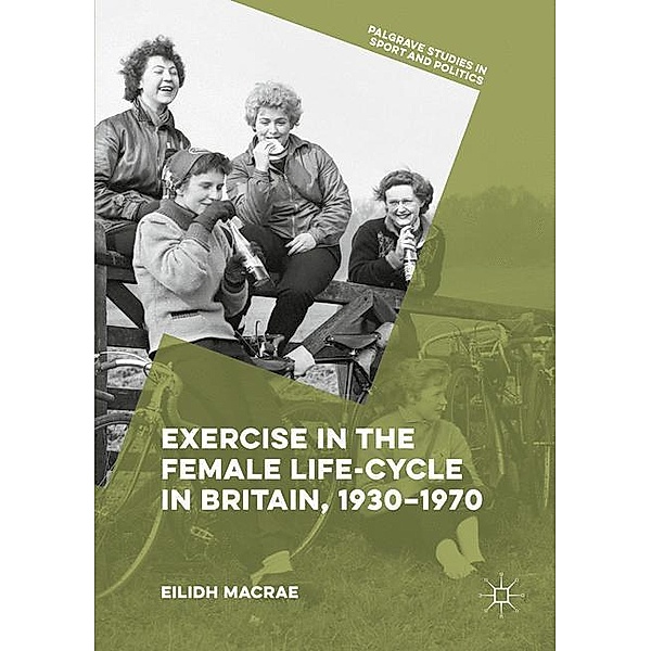 Macrae, E: Exercise in the Female Life-Cycle in Britain, Eilidh Macrae