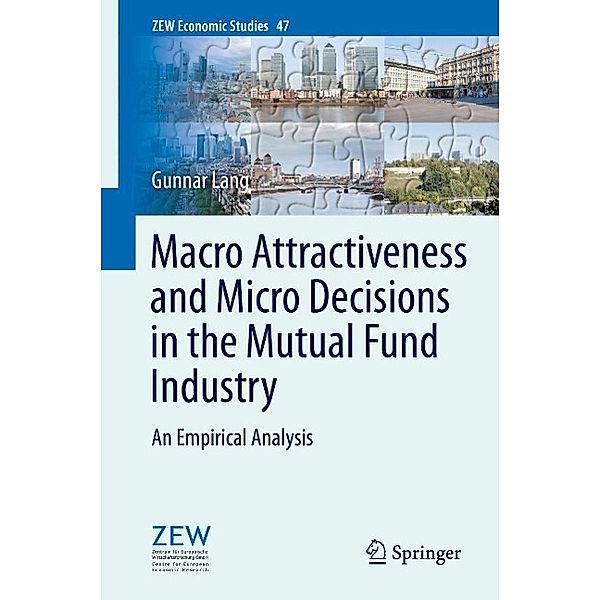 Macro Attractiveness and Micro Decisions in the Mutual Fund Industry / ZEW Economic Studies Bd.47, Gunnar Lang