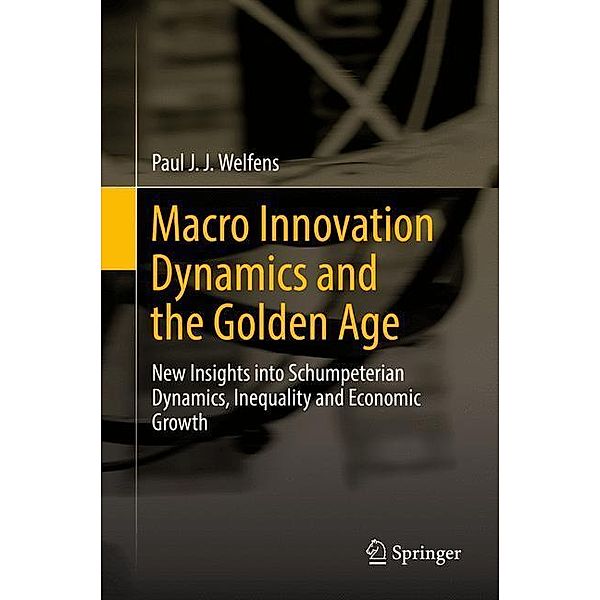 Macro Innovation Dynamics and the Golden Age, Paul J. J. Welfens