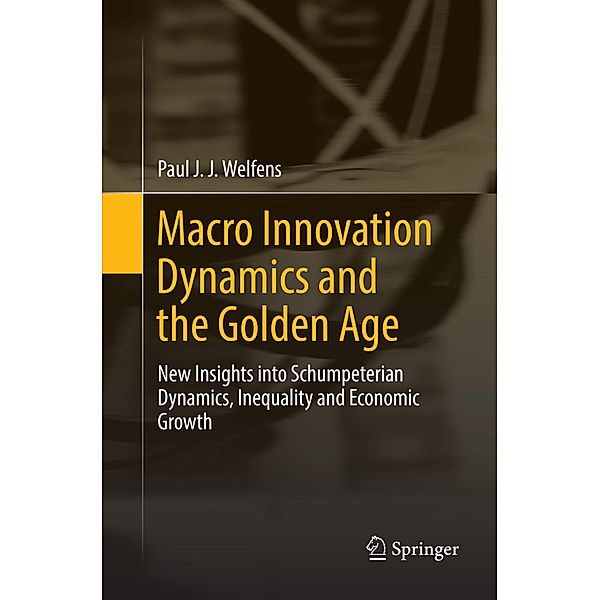 Macro Innovation Dynamics and the Golden Age, Paul J. J. Welfens