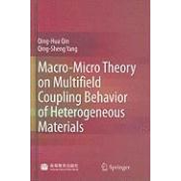 Macro-Micro Theory on Multifield Coupling Behavior of Heterogeneous Materials, Qinghua Qin, Qing-Sheng Yang