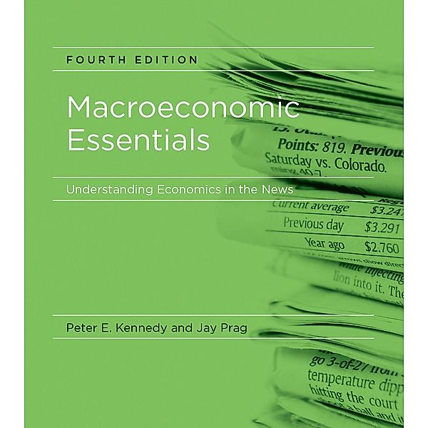 Macroeconomic Essentials, fourth edition, Peter E. Kennedy, Jay Prag