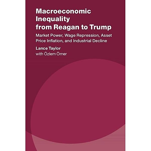 Macroeconomic Inequality from Reagan to Trump / Studies in New Economic Thinking, Lance Taylor