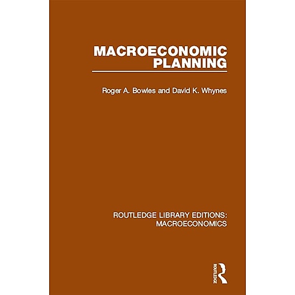 Macroeconomic Planning, Roger Bowles, David Whynes