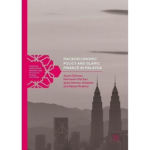 Macroeconomic Policy and Islamic Finance in Malaysia, Azura Othman, Norhanim Mat Sari, Syed Othman Alhabshi