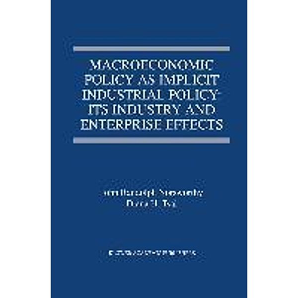 Macroeconomic Policy as Implicit Industrial Policy: Its Industry and Enterprise Effects, Diana H. Tsai, John Randolph Norsworthy