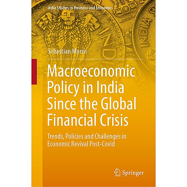 Macroeconomic Policy in India Since the Global Financial Crisis, Sebastian Morris