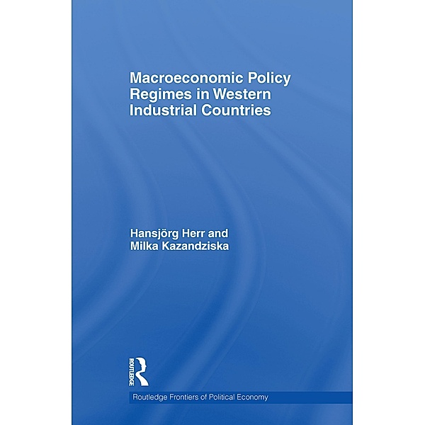 Macroeconomic Policy Regimes in Western Industrial Countries, Hansjörg Herr, Milka Kazandziska