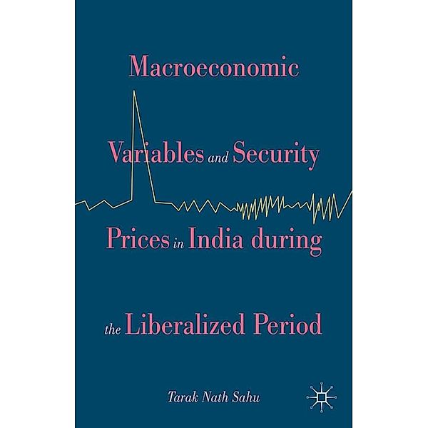 Macroeconomic Variables and Security Prices in India during the Liberalized Period, Tarak Nath Sahu, Kenneth A. Loparo